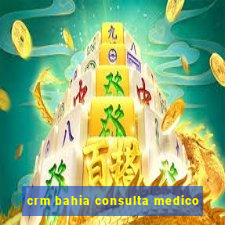 crm bahia consulta medico